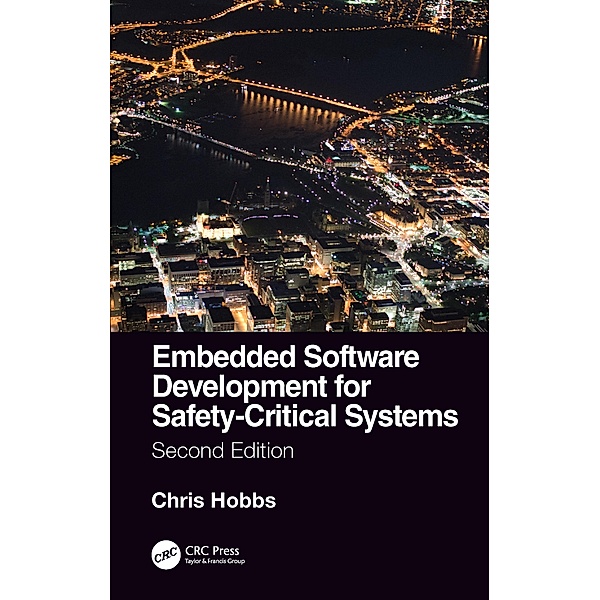 Embedded Software Development for Safety-Critical Systems, Second Edition, Chris Hobbs