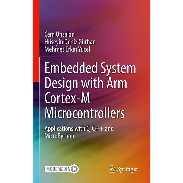 Embedded System Design with ARM Cortex-M Microcontrollers, Cem Ünsalan, Hüseyin Deniz Gürhan, Mehmet Erkin Yücel