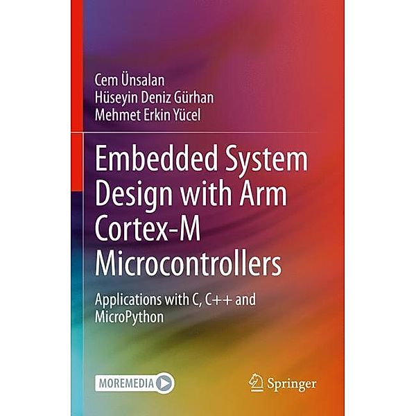 Embedded System Design with ARM Cortex-M Microcontrollers, Cem Ünsalan, Hüseyin Deniz Gürhan, Mehmet Erkin Yücel