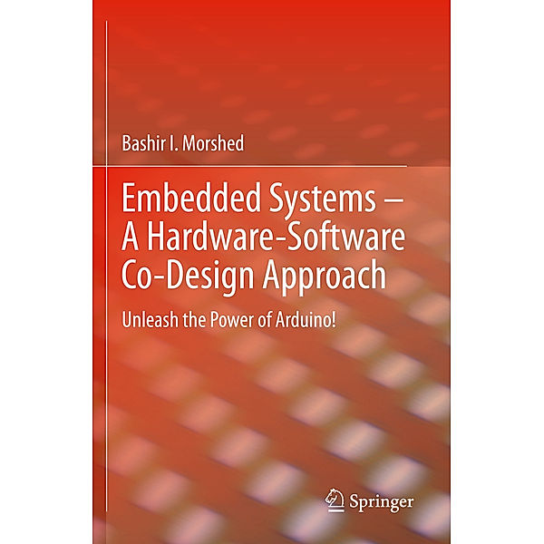 Embedded Systems - A Hardware-Software Co-Design Approach, Bashir I Morshed