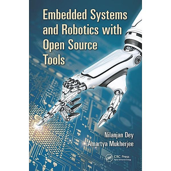 Embedded Systems and Robotics with Open Source Tools, Nilanjan Dey, Amartya Mukherjee