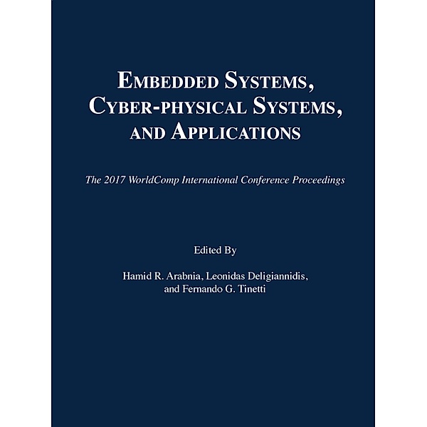Embedded Systems, Cyber-physical Systems, and Applications / The 2017 WorldComp International Conference Proceedings