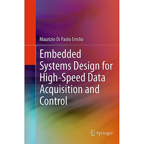 Embedded Systems Design for High-Speed Data Acquisition and Control, Maurizio Di Paolo Emilio