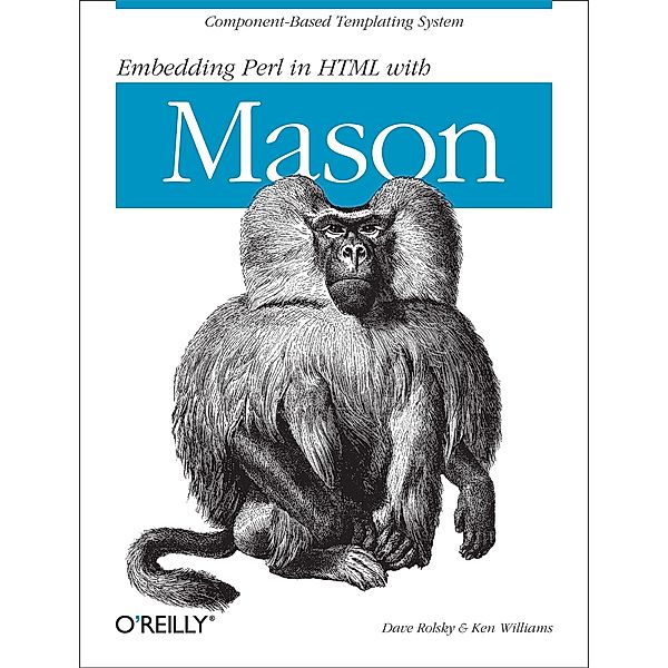 Embedding Perl in HTML with Mason, Dave Rolsky