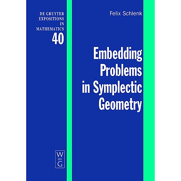 Embedding Problems in Symplectic Geometry / De Gruyter  Expositions in Mathematics Bd.40, Felix Schlenk