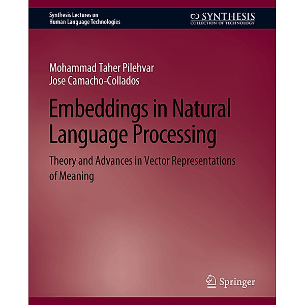 Embeddings in Natural Language Processing, Mohammad Taher Pilehvar, Jose Camacho-Collados