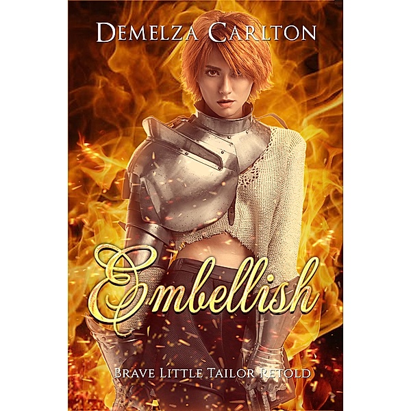 Embellish: Brave Little Tailor Retold (Romance a Medieval Fairytale series, #7) / Romance a Medieval Fairytale series, Demelza Carlton
