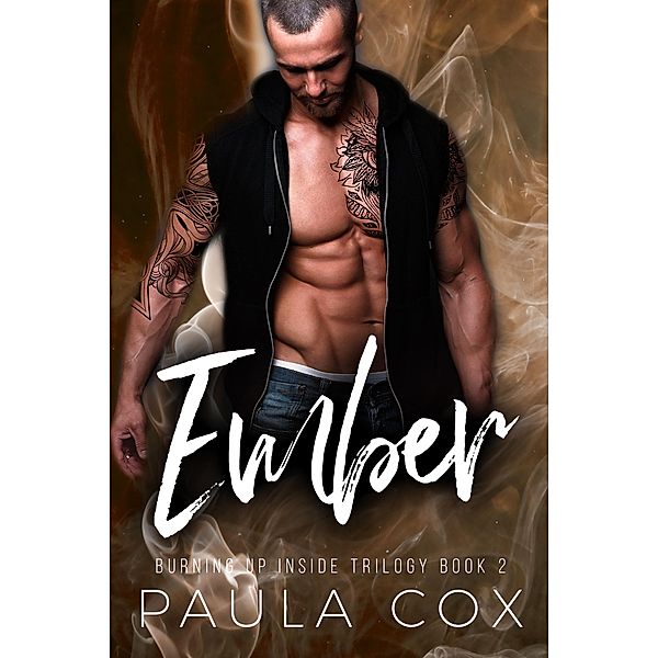 Ember: A Dark Bad Boy Romance (Burning Up Inside Trilogy, #2) / Burning Up Inside Trilogy, Paula Cox