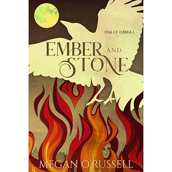 Ember and Stone (Ena of Ilbrea, #1) / Ena of Ilbrea, Megan O'Russell