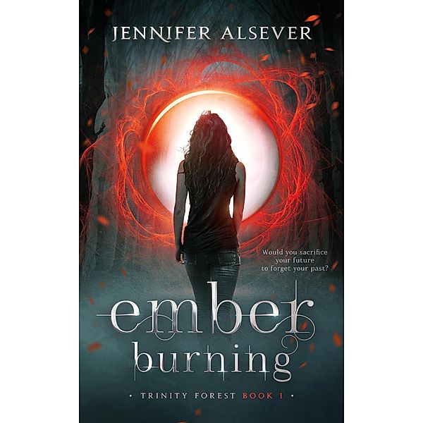 Ember Burning (Trinity Forest Series, #1) / Trinity Forest Series, Jennifer Alsever