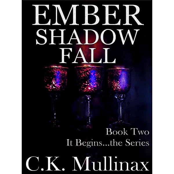 Ember Shadow Fall (Book Two), C. K. Mullinax