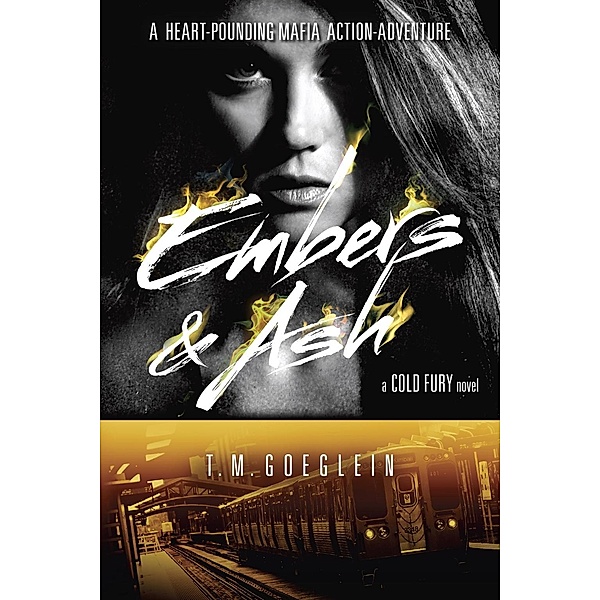 Embers & Ash / A Cold Fury Novel Bd.3, T. M. Goeglein