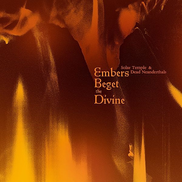Embers Beget The Divine (Etched D-Side), Solar Temple & Dead Neanderthals