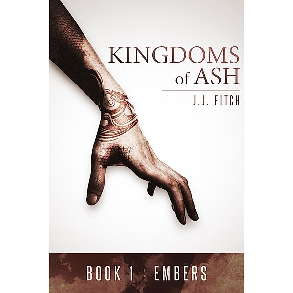 Embers (Kingdoms of Ash, #1), J. J. Fitch