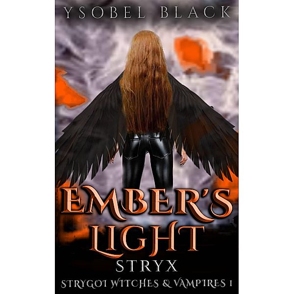 Ember's Light: Stryx (Strygoi Witches & Vampires, #1) / Strygoi Witches & Vampires, Ysobel Black