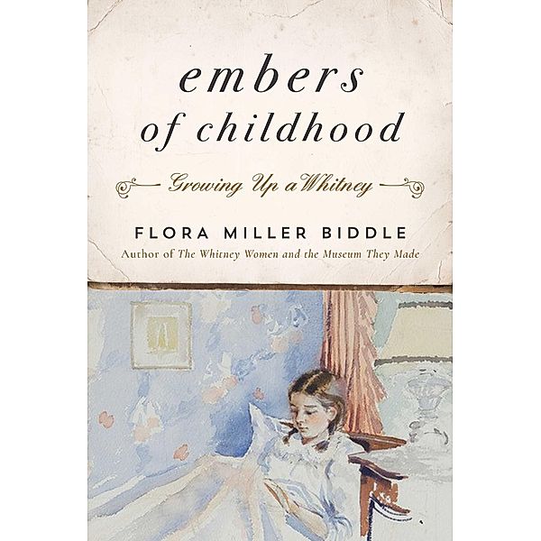 Embers of Childhood, Flora Miller Biddle