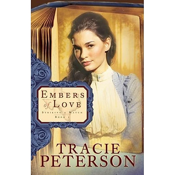 Embers of Love (Striking a Match Book #1), Tracie Peterson