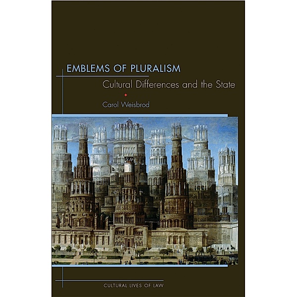 Emblems of Pluralism / The Cultural Lives of Law, Carol Weisbrod