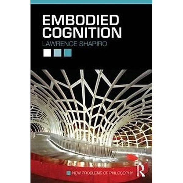 Embodied Cognition, Lawrence Shapiro