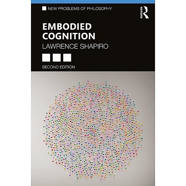 Embodied Cognition, Lawrence Shapiro