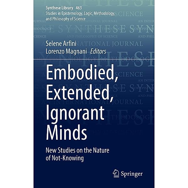 Embodied, Extended, Ignorant Minds / Synthese Library Bd.463