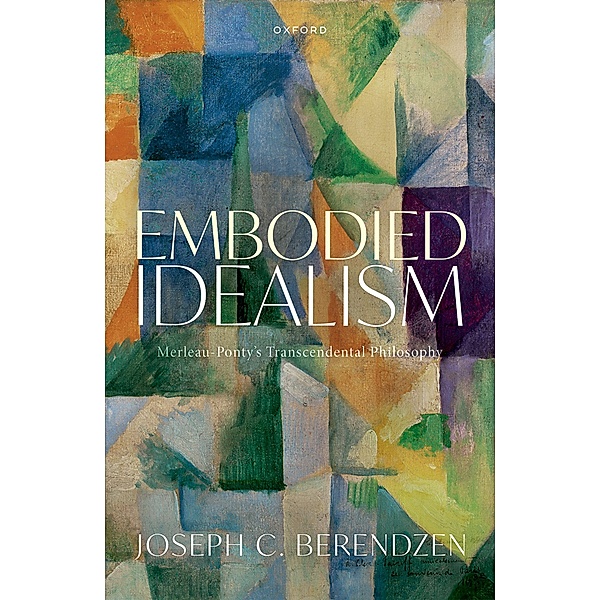 Embodied Idealism, Joseph C. Berendzen