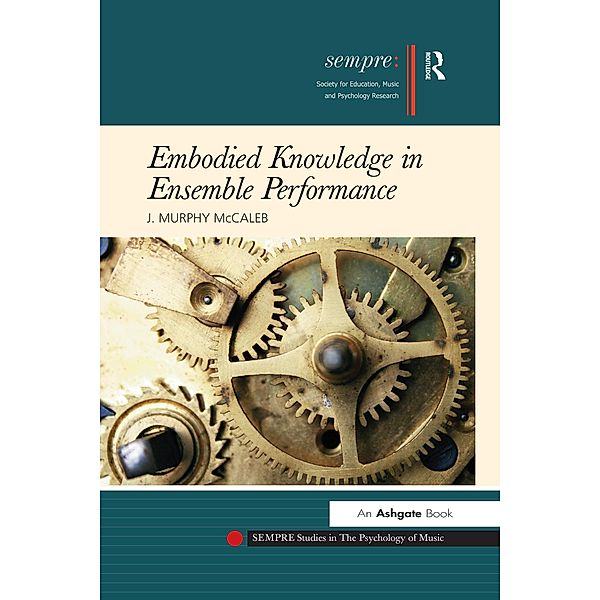 Embodied Knowledge in Ensemble Performance, J. Murphy McCaleb