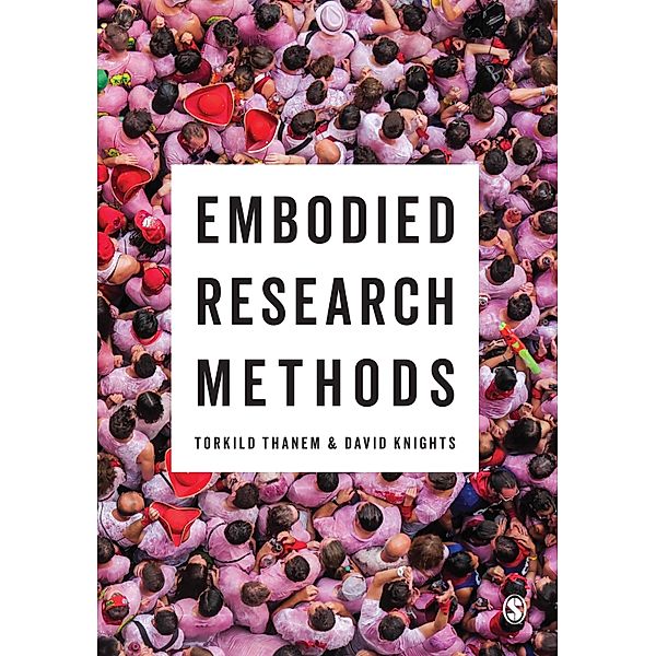 Embodied Research Methods, Torkild Thanem, David Knights