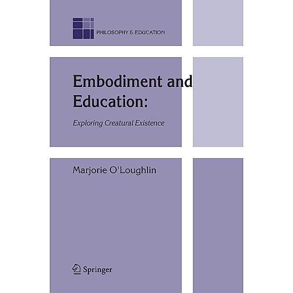 Embodiment and Education: Exploring Creatural Existence, Marjorie O'Loughlin