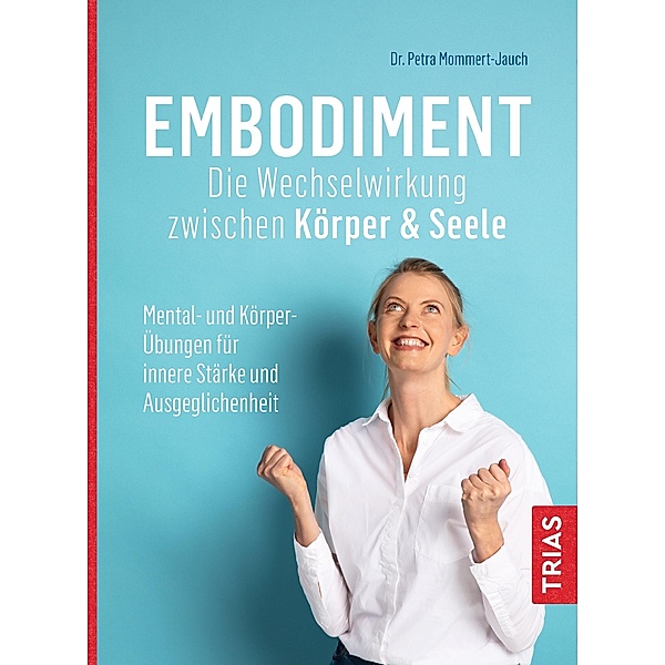 Embodiment - Die Wechselwirkung zwischen Körper & Seele, Petra Mommert-Jauch