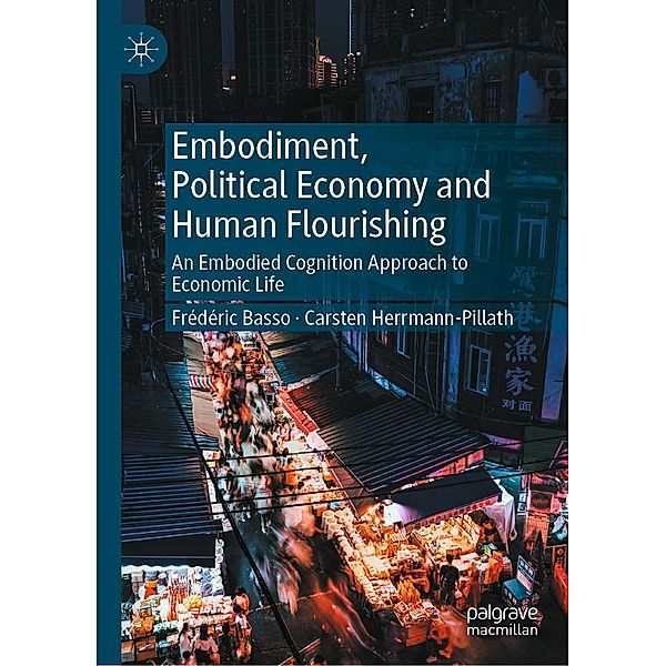 Embodiment, Political Economy and Human Flourishing / Progress in Mathematics, Frédéric Basso, Carsten Herrmann-Pillath