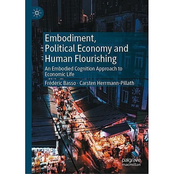 Embodiment, Political Economy and Human Flourishing, Frédéric Basso, Carsten Herrmann-Pillath