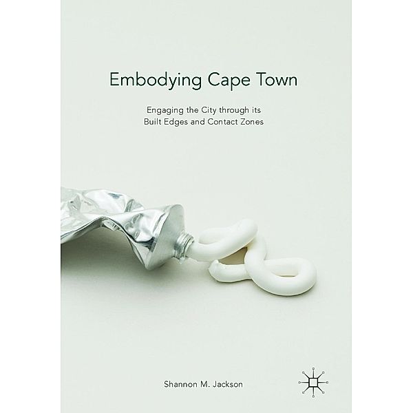 Embodying Cape Town, Shannon M. Jackson