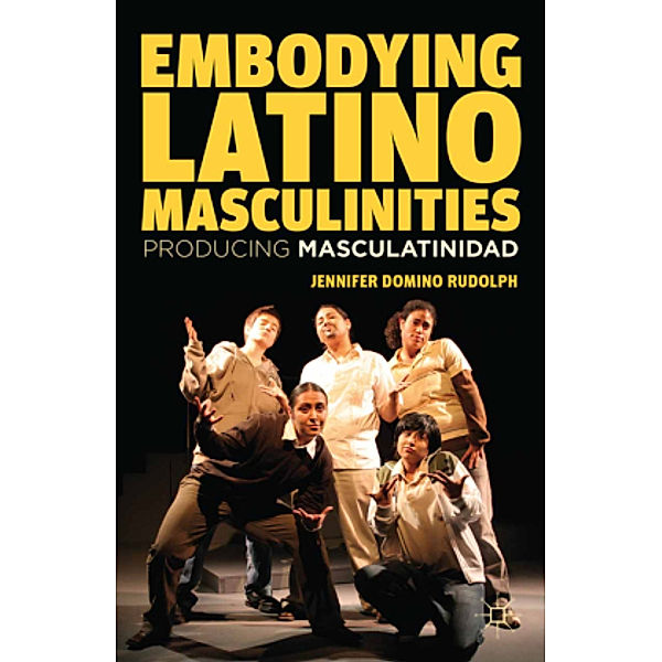 Embodying Latino Masculinities, J. Rudolph