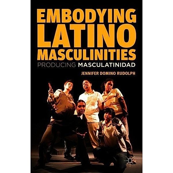 Embodying Latino Masculinities, J. Rudolph
