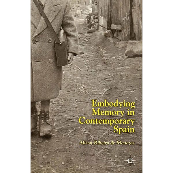 Embodying Memory in Contemporary Spain, Alison Ribeiro de Menezes