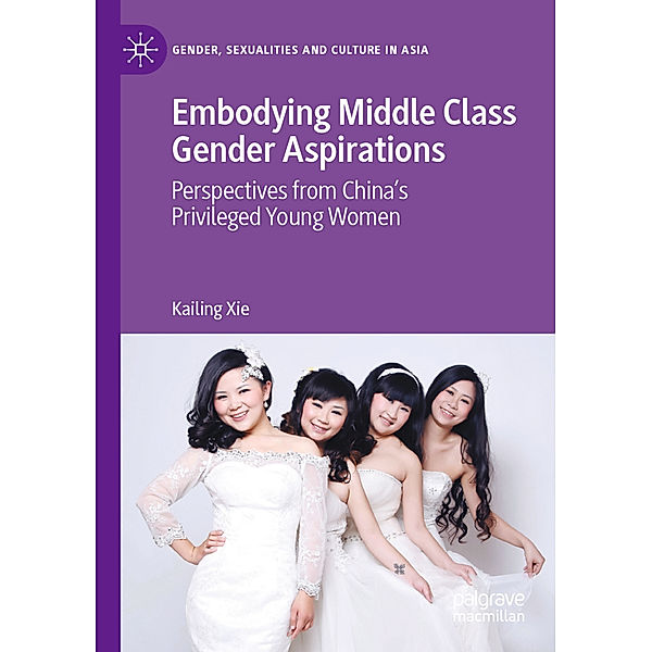 Embodying Middle Class Gender Aspirations, Kailing Xie