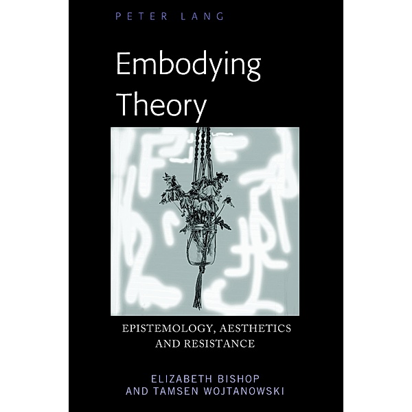 Embodying Theory, Elizabeth Bishop, Tamsen Wojtanowski