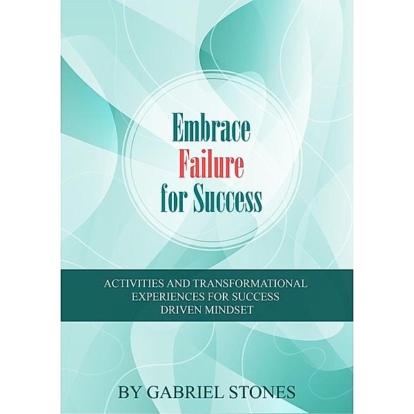 Embrace Failure For Success, Gabriel Stones