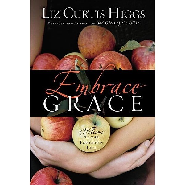 Embrace Grace, Liz Curtis Higgs