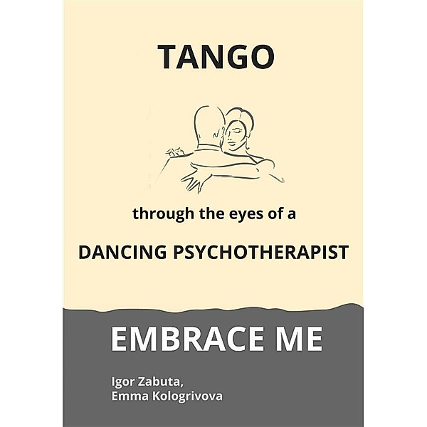 Embrace Me / Gift of Tango Bd.1, Emma Kologrivova, Igor Zabuta