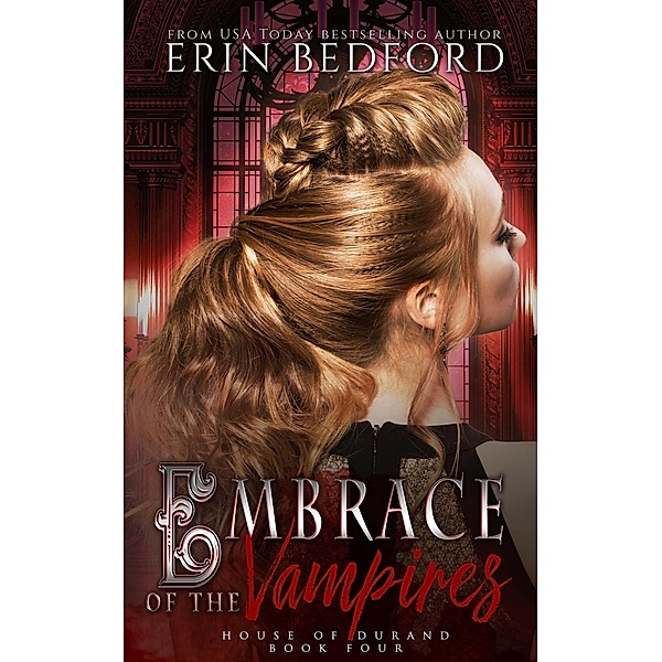 Embrace of the Vampires (House of Durand, #4) / House of Durand, Erin Bedford