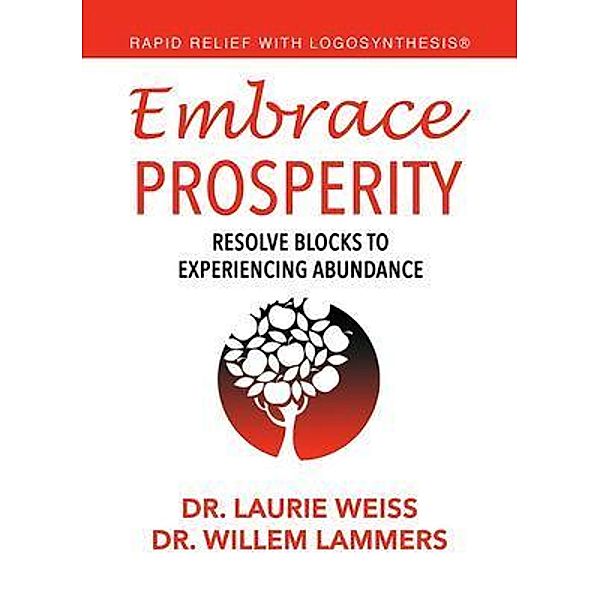 Embrace Prosperity / Rapid Relief With Logosynthesis® Bd.2, Laurie Weiss, Willem Lammers