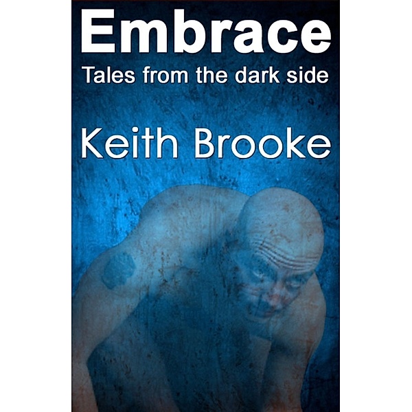 Embrace: tales from the dark side, Keith Brooke