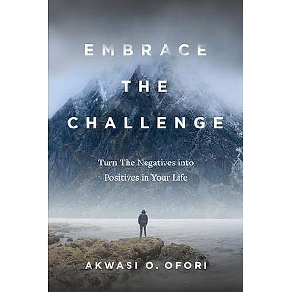 Embrace the Challenge, Akwasi O. Ofori