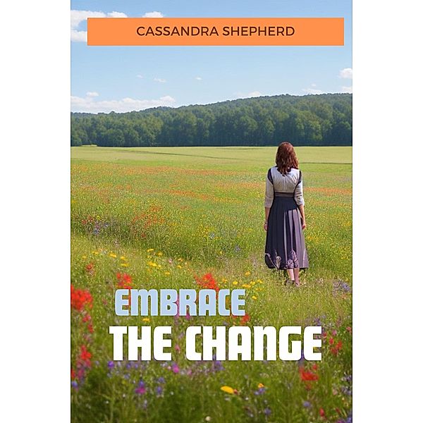 Embrace the change, Cassandra Shepherd