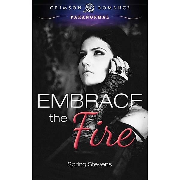 Embrace the Fire, Spring Stevens