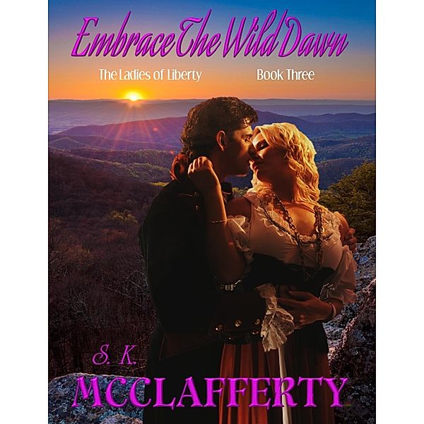 Embrace the Wild Dawn, S. K. McClafferty