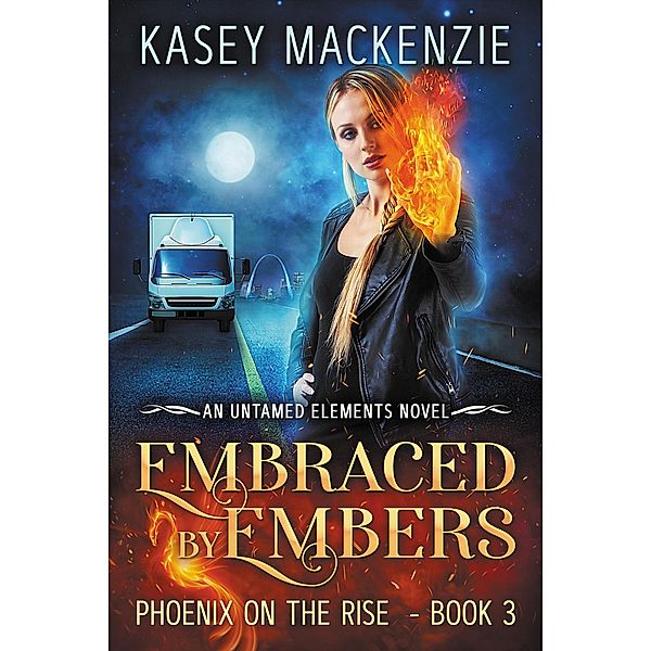 Embraced by Embers (Untamed Elements, #3) / Untamed Elements, Kasey Mackenzie