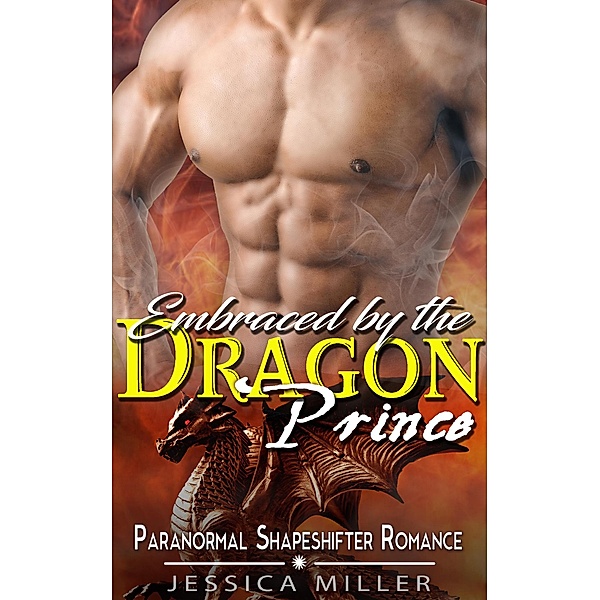 Embraced by the  Dragon Prince  (Paranormal Shapeshifter Romance), Jessica Miller